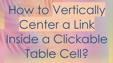 How to Vertically Center a Link Inside a Clickable Table Cell?