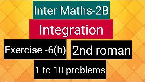Inter Maths-2B-Integration - exercise -6(b)- 2nd  roman- 1 to 10 problems
