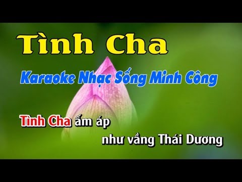 Karaoke Tình Cha Ấm Áp Như Vầng Thái Dương - Tình Cha Karaoke Nhạc Sống Minh Công