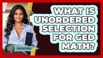 What Is Unordered Selection For GED Math? - Your GED Coach