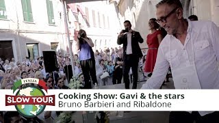 Italian Food & show cooking: Gavi and the stars | Di Gavi in Gavi e le star | Italia Slow Tour