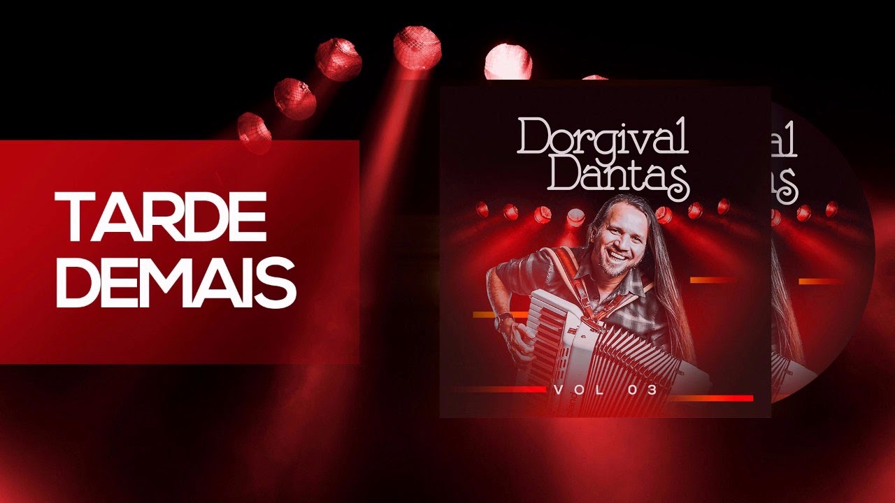 Dorgival Dantas - Tarde Demais, 😥 Dorgival Dantas 😥, By Letras.mus.br