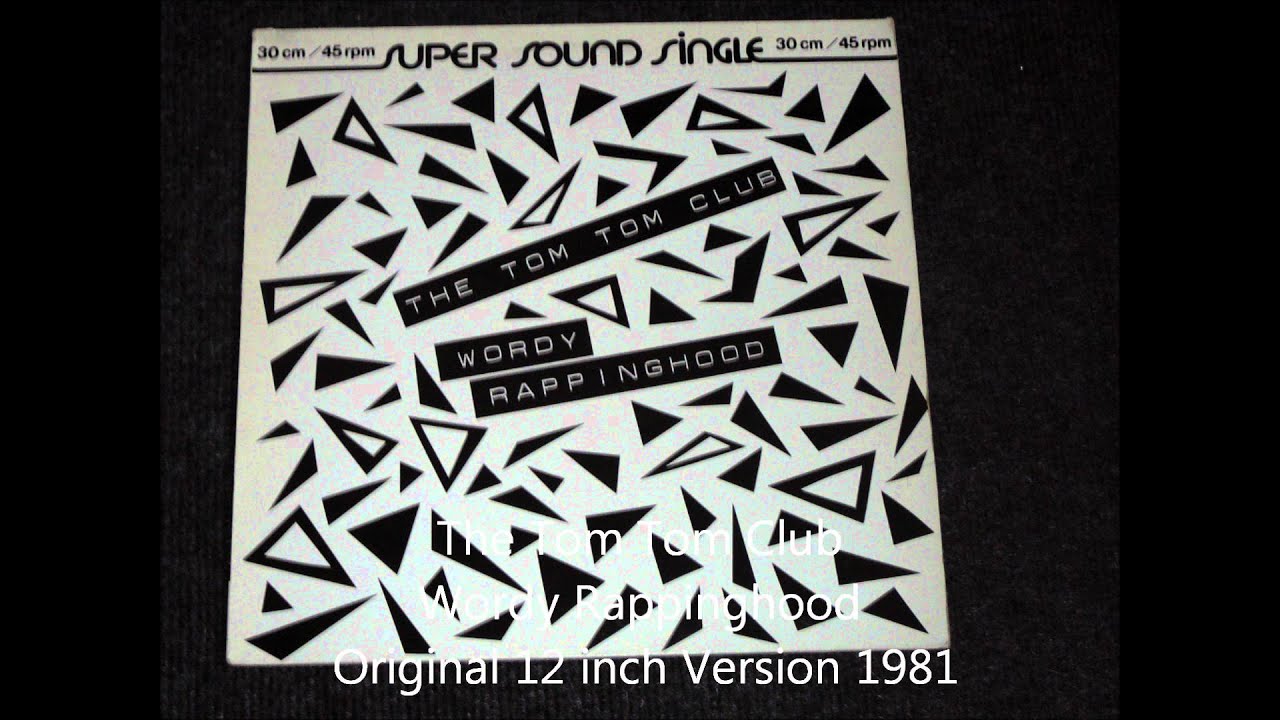 the tom tom club wordy rappinghood original 12 inch version 1981