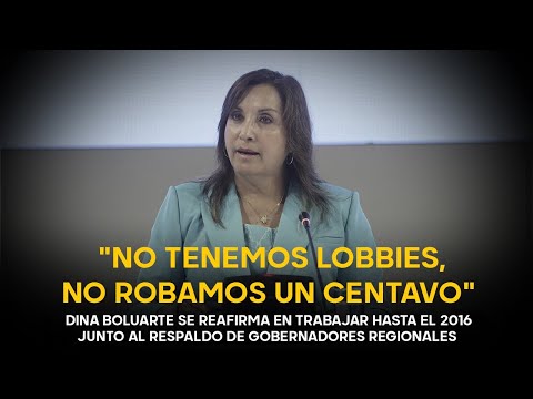 Dina Boluarte recibe el respaldo de gobernadores y asegura que no hace lobbies ni ha robado