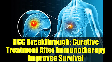 HCC Breakthrough: Curative Treatment After Immunotherapy Improves Survival