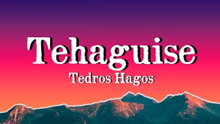 Video thumbnail of "Tedros Hagos - Tehaguise Lyrics Video"
