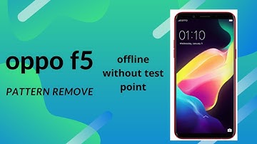 Oppo F5 pattern unlock | Offline and without test point