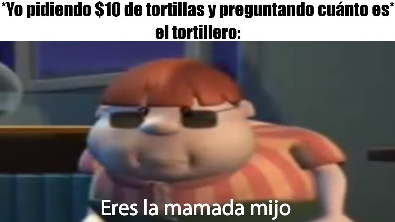 Eres la mamada mijo / MEMES RANDOM - YouTube