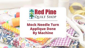 Mock Needle Turn Applique Done by Machine