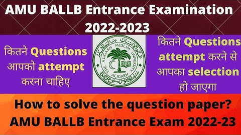 AMU BALLB Entrance Exam 2022-23. How to solve the Questions Paper in the AMU BALLB Entrance Exam.