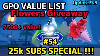 NEW GPO VALUE LIST UPDATE 9.5 #54  25K SUBSCRIBERS SPECIAL!!! FLOWERS GIVEAWAY