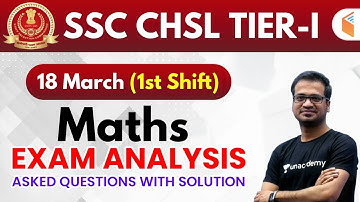 SSC CHSL (18 March 2020, 1st Shift) Maths by Naman Sir | Exam Analysis & Asked Questions