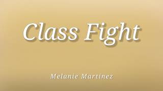 Melanie Martinez - Class Fight (Lyrics)