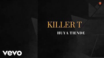 Killer T - Huya Tiende (Official Audio)