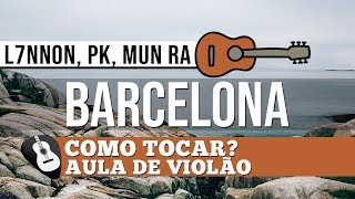 COMO TOCAR BARCELONA L7NNON, PK, MUN RA• AULA DE VIOLÃO-ZAP(31)9 9119 9065 PARA AULAS ONLINE AO VIVO chords