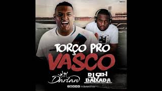 MC DARLAN TORÇO PRO VASCO DJ GEH DA BAIXADA