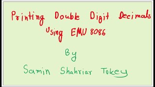 11. Program Flow Control Example - Printing Dual Digit Decimal (00 ~ xx) Using EMU 8086
