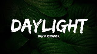 DAYLIGHT-David Kushner (Lyrics)
