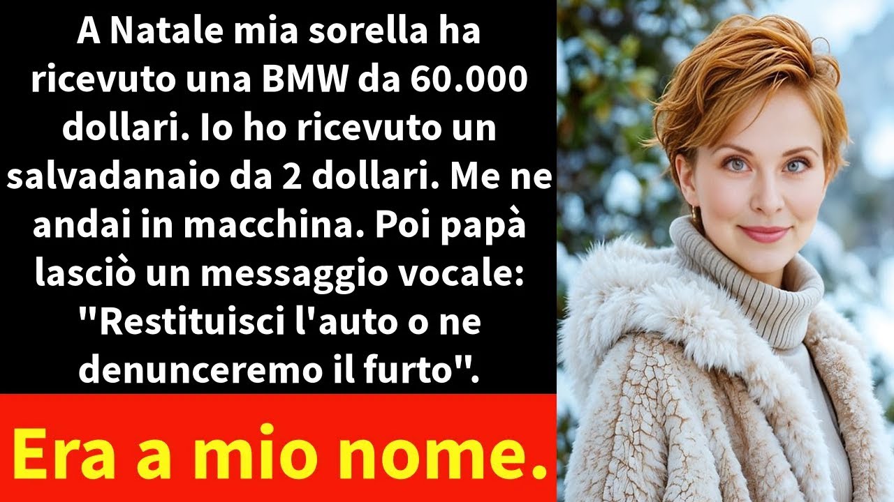 A Natale mia sorella ha ricevuto una BMW da 60.000 dollari. Io ho ricevuto un salvadanaio da 2$