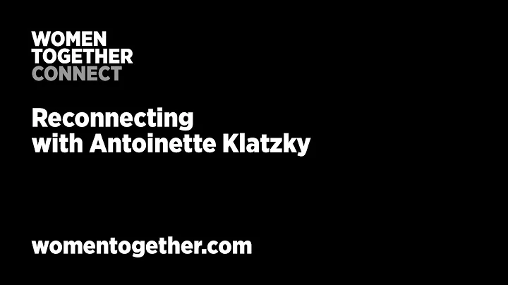 Women Together CONNECT: Reconnecting, with Antoinette Klatzky