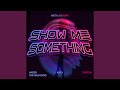 Show Me Something