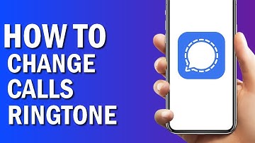 How To Change Your Calls Ringtone On Signal App