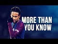 Neymar jr  more than you know  skills  goals  20172018