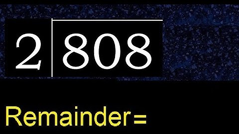 Divide 808 by 2 , remainder  . Division with 1 Digit Divisors . How to do