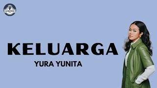 Keluarga - Yura Yunita ||  Lirik Lagu