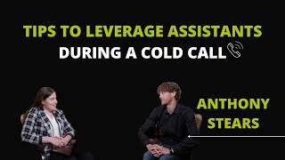 Tips to leverage assistants during a cold call with Anthony Stears