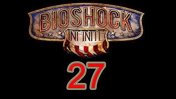 BioShock Infinite walkthrough part 27 let
