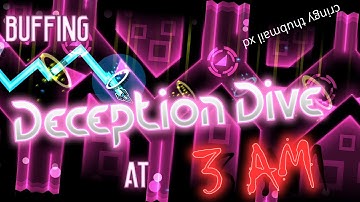 buffing Deception Dive at 3am