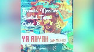 Francis Mercier - Ya Rayah (Win Msafer) - Remix By DJ Samm’S
