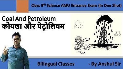 Coal And Petroleum | Science Chapter 3 | (AMU/JMI/BHU/JNV ) Class 9th Entrance Exam | By Anshul Sir