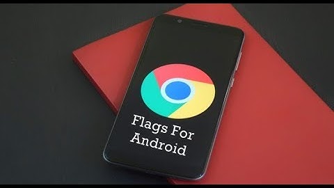 Improve Browsing Experience on Andoid Using Chrome Flags ✌