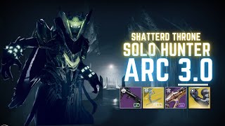 How to EASILY Solo Shattered Throne - Arc 3.0 Hunter No Commentary