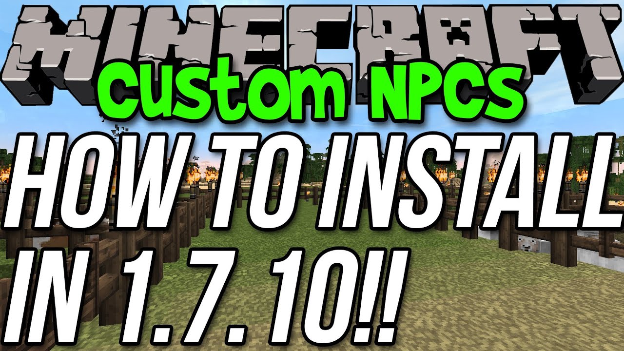 How To Install Custom NPCs In Minecraft 1.7.10 - YouTube