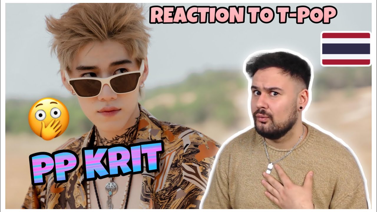 REACTION TO T-POP / Thai Music: PP Krit - I'll Do It How You Like It
