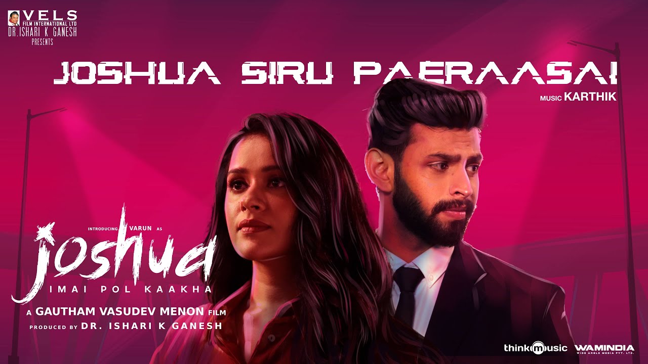 Joshua Siru Paeraasai   Lyric Video  Joshua Imai Pol Kaakha  Varun Raahei  GVM  Karthik  Vels