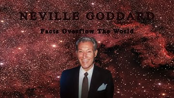 Neville Goddard Facts Overflow The World FULL LECTURE DISCOURSE