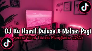 DJ Ku Hamil Duluan X Malam Pagi 🎶 Sound Viral Jedag Jedug Mengkane 2023