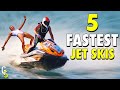 Top 5 Fastest JET SKIS In The World You Can Buy