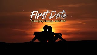 First Date || Official Lyrics Video || G-Boss Jung Basnet ft. Sonu Karki || New Nepali Song 2021||