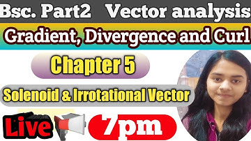 Gradient, Divergence And Curl (Vector analysis)|| Bsc 2ndyear mathematics ||
