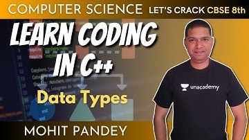 Learn Coding in C++ | Data Types| Computer Science | 8th CBSE | Mohit Pandey