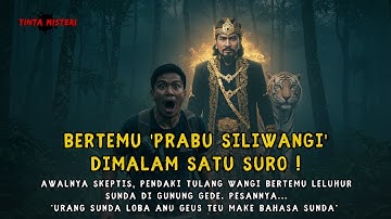 PRABU SILIWANGI❗MENAMPAKAN DIRI KEPADA PENDAKI TULANG WANGI DIMALAM SATU SURO, TERNYATA BERI PESAN..