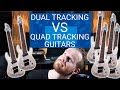 Quad Tracking VS Dual Tracking Guitars | When and Why Should You Use Either?