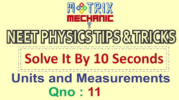 Units & Measurements Qno 11 - Solve It By 10 Seconds- NEET Physics TIPS and TRICKS - MatrixMechanic