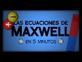 Las Ecuaciones de Maxwell en 5 Minutos