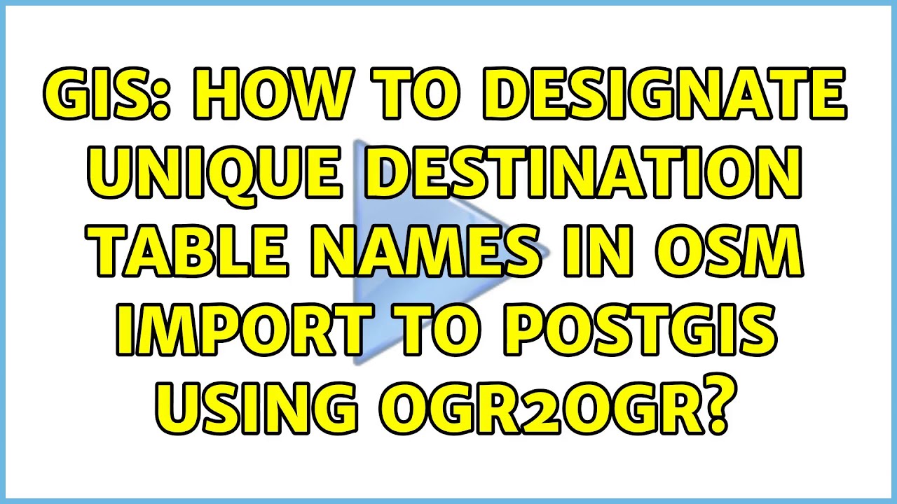 GIS How to designate unique destination table names in OSM import to
